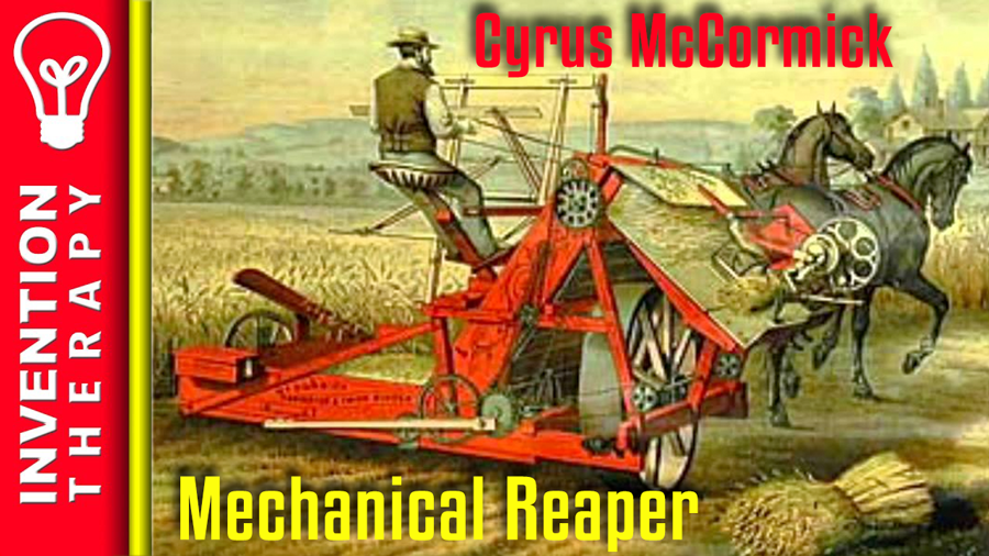 Mechanical Reaper of Cyrus McCormick - Invention Therapy